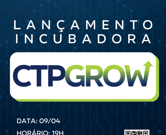 Venha participar do lançamento oficial da incubadora CTP Grow no Cilla Tech Park