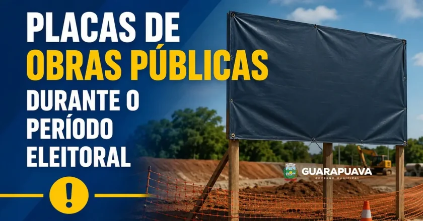 Guarapuava informa sobre a proteção temporária das placas de obras nas eleições